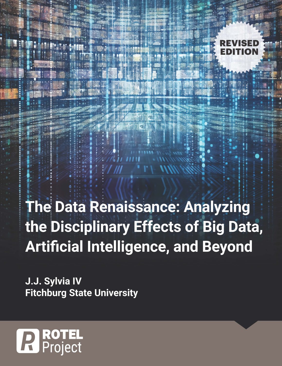 Cover image for The Data Renaissance: Analyzing the Disciplinary Effects of Big Data, Artificial Intelligence, and Beyond [Revised Edition]