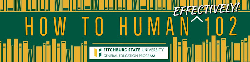 A banner with books lining the top and the bottom and the text "How to Human (Effectively!) 102" and the Fitchburg State University General Education Program logo