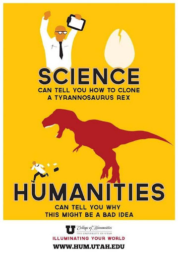 person in a lab coat next to a large, cracked egg with the caption "Science can tell you how to clone a Tyrannosaurus Rex" and same person running away from a red T-Rex with caption "Humanities can tell you why this might be a bad idea"